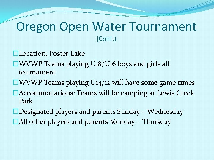 Oregon Open Water Tournament (Cont. ) �Location: Foster Lake �WVWP Teams playing U 18/U