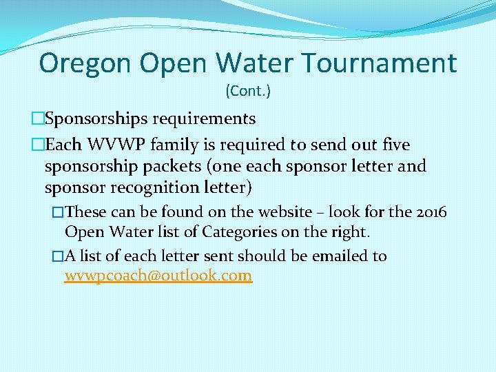 Oregon Open Water Tournament (Cont. ) �Sponsorships requirements �Each WVWP family is required to