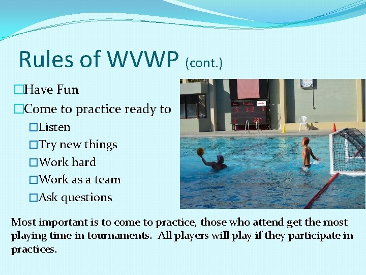 Rules of WVWP (cont. ) �Have Fun �Come to practice ready to �Listen �Try