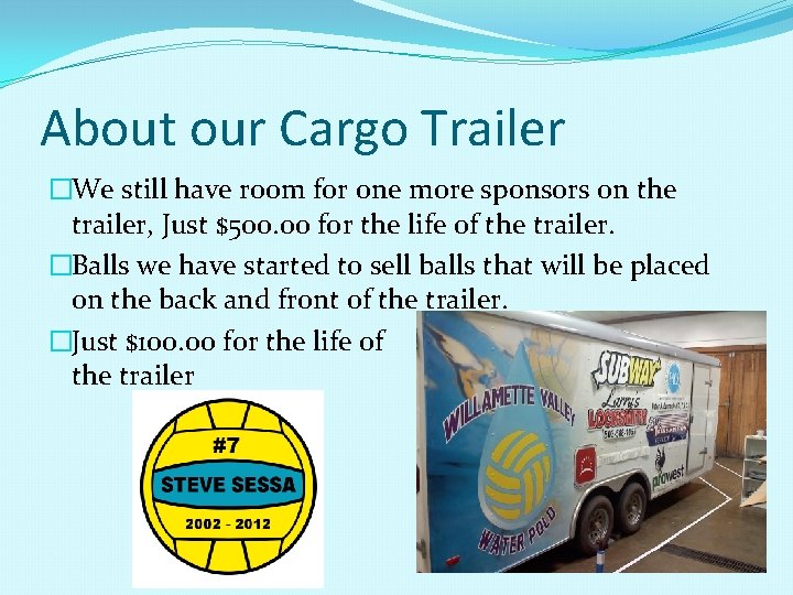 About our Cargo Trailer �We still have room for one more sponsors on the