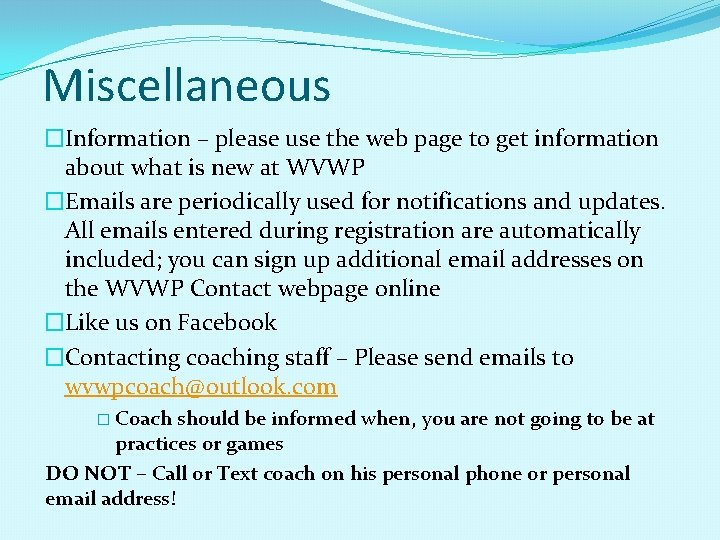 Miscellaneous �Information – please use the web page to get information about what is