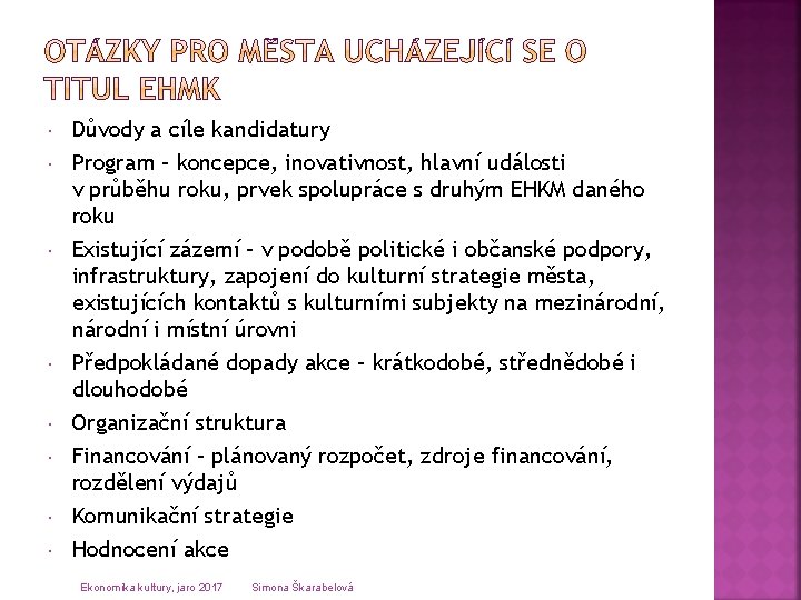  Důvody a cíle kandidatury Program – koncepce, inovativnost, hlavní události v průběhu roku,