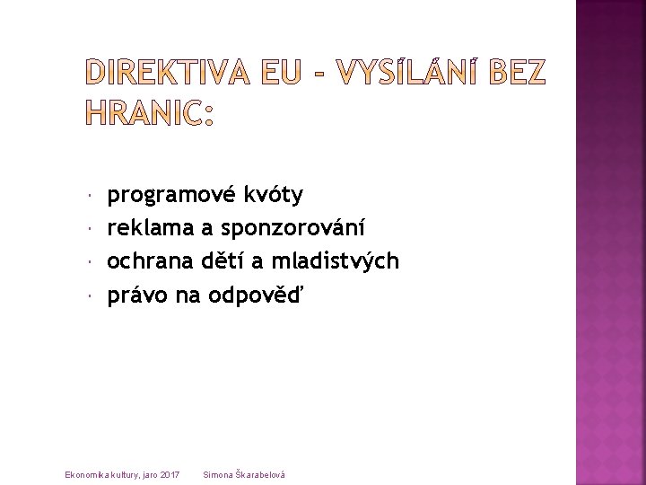  programové kvóty reklama a sponzorování ochrana dětí a mladistvých právo na odpověď Ekonomika