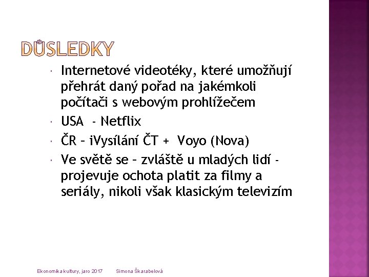  Internetové videotéky, které umožňují přehrát daný pořad na jakémkoli počítači s webovým prohlížečem