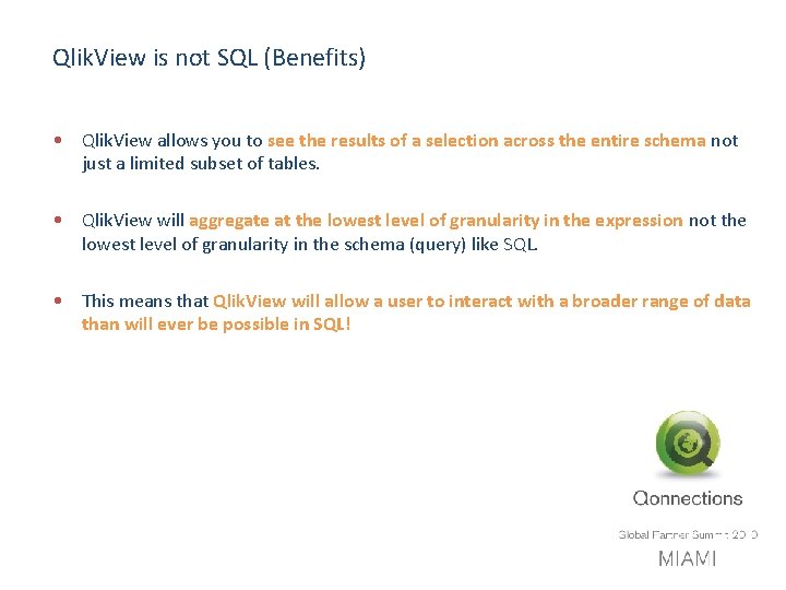 Qlik. View is not SQL (Benefits) • Qlik. View allows you to see the