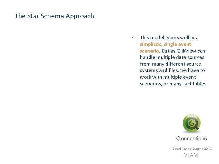 The Star Schema Approach • This model works well in a simplistic, single event