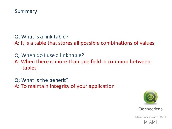 Summary Q: What is a link table? A: It is a table that stores