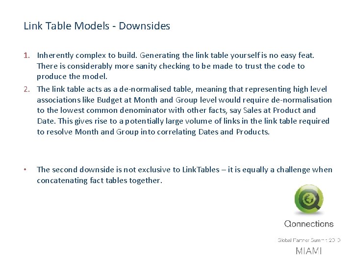 Link Table Models - Downsides 1. Inherently complex to build. Generating the link table