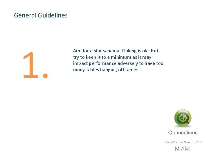 General Guidelines 1. Aim for a star schema. Flaking is ok, but try to