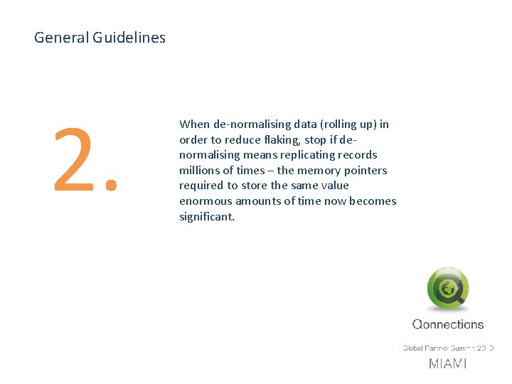 General Guidelines 2. When de-normalising data (rolling up) in order to reduce flaking, stop