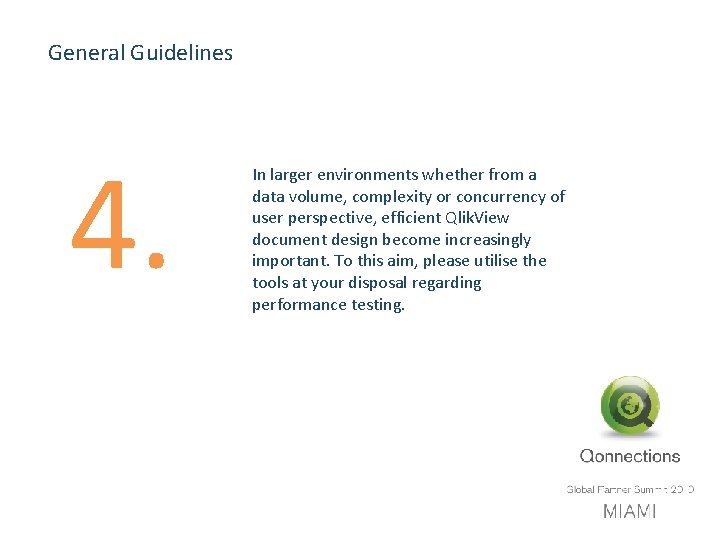 General Guidelines 4. In larger environments whether from a data volume, complexity or concurrency