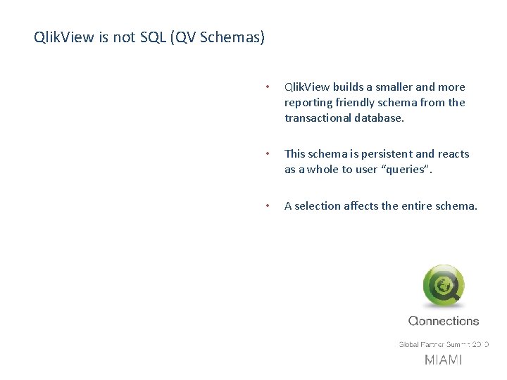 Qlik. View is not SQL (QV Schemas) • Qlik. View builds a smaller and
