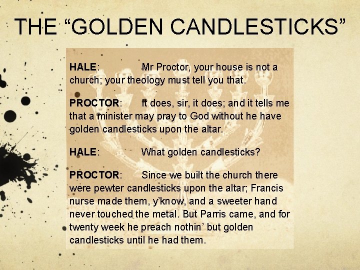 THE “GOLDEN CANDLESTICKS” HALE: Mr Proctor, your house is not a church; your theology
