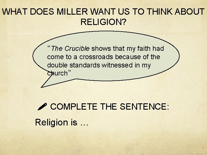 WHAT DOES MILLER WANT US TO THINK ABOUT RELIGION? “The Crucible shows that my