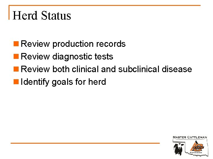 Herd Status n Review production records n Review diagnostic tests n Review both clinical
