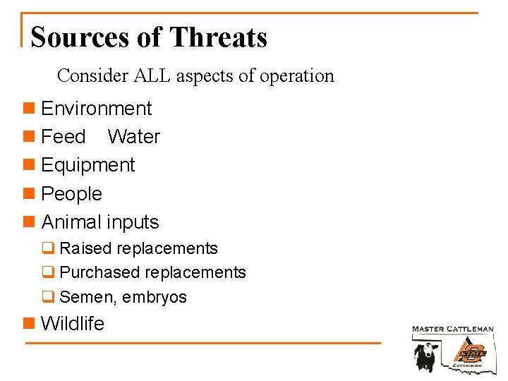 Sources of Threats Consider ALL aspects of operation n Environment n Feed Water n