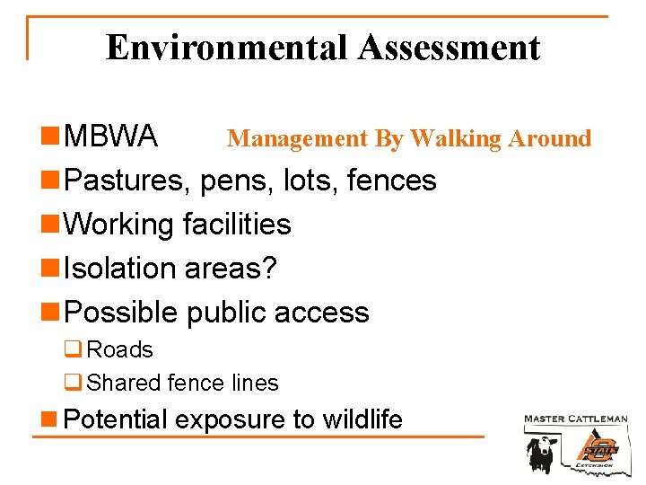 Environmental Assessment Management By Walking Around n MBWA n Pastures, pens, lots, fences n