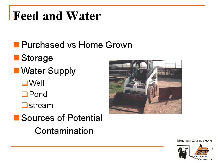 Feed and Water n Purchased vs Home Grown n Storage n Water Supply q