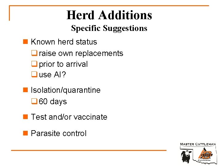 Herd Additions Specific Suggestions n Known herd status q raise own replacements q prior