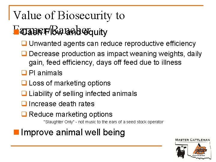 Value of Biosecurity to Farmer/Rancher n Cash Flow and equity q Unwanted agents can