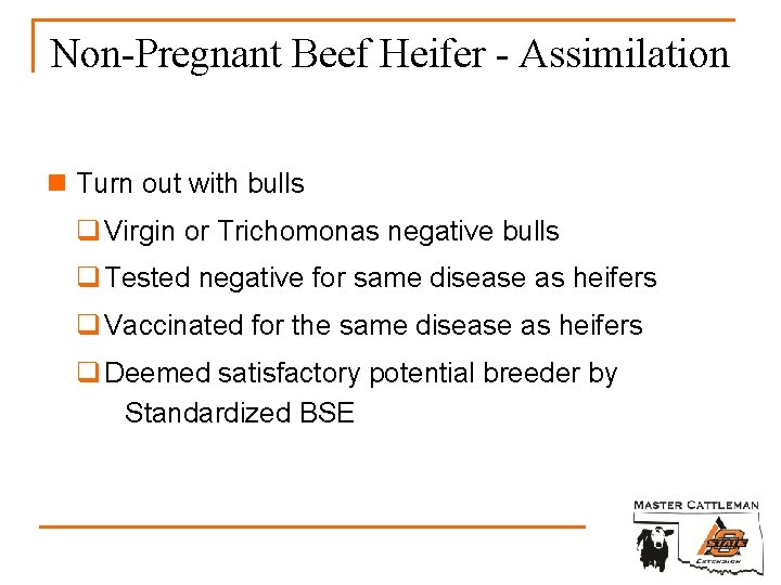 Non-Pregnant Beef Heifer - Assimilation n Turn out with bulls q Virgin or Trichomonas