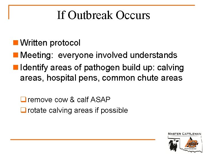 If Outbreak Occurs n Written protocol n Meeting: everyone involved understands n Identify areas