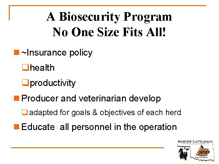 A Biosecurity Program No One Size Fits All! n ~Insurance policy qhealth qproductivity n