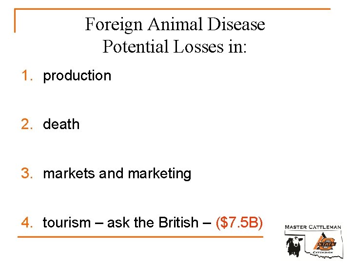 Foreign Animal Disease Potential Losses in: 1. production 2. death 3. markets and marketing
