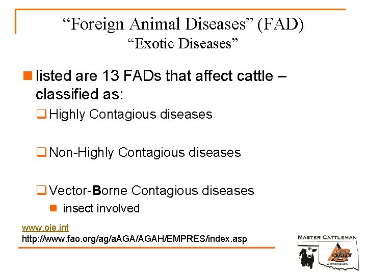 “Foreign Animal Diseases” (FAD) “Exotic Diseases” n listed are 13 FADs that affect cattle