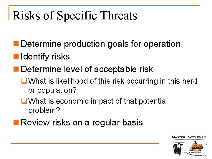 Risks of Specific Threats n Determine production goals for operation n Identify risks n