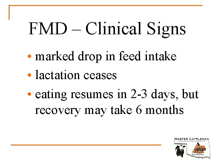 FMD – Clinical Signs • marked drop in feed intake • lactation ceases •