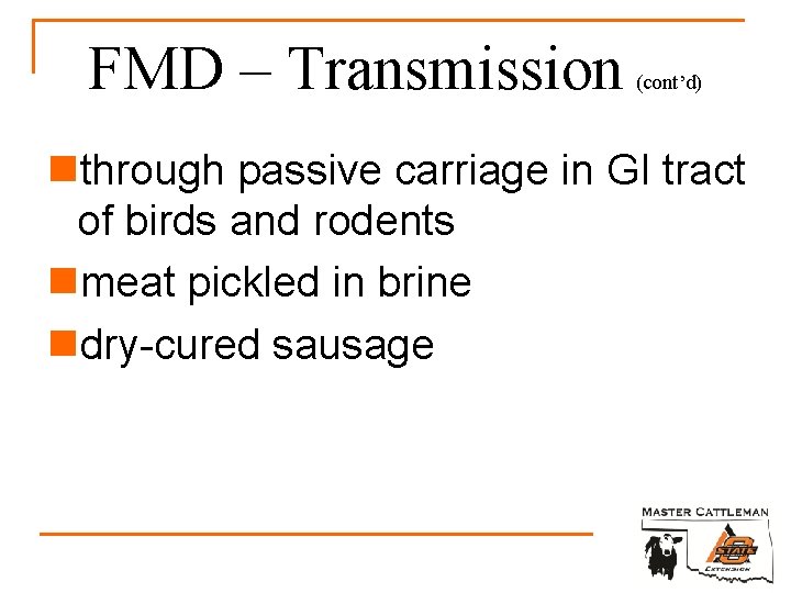 FMD – Transmission (cont’d) nthrough passive carriage in GI tract of birds and rodents