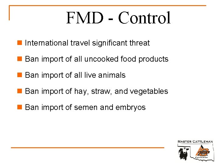 FMD - Control n International travel significant threat n Ban import of all uncooked