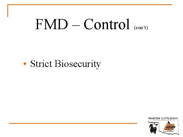 FMD – Control • Strict Biosecurity (con’t) 