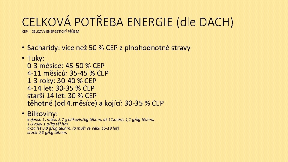 CELKOVÁ POTŘEBA ENERGIE (dle DACH) CEP = CELKOVÝ ENERGETICKÝ PŘÍJEM • Sacharidy: více než
