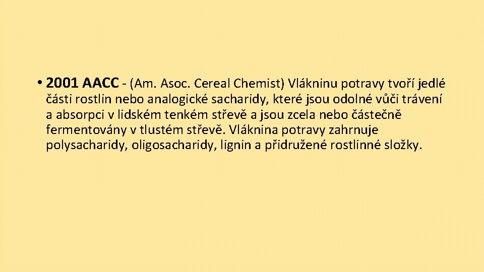  • 2001 AACC - (Am. Asoc. Cereal Chemist) Vlákninu potravy tvoří jedlé části