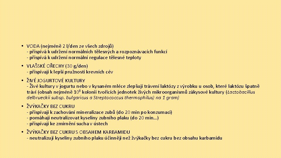  • VODA (nejméně 2 l/den ze všech zdrojů) - přispívá k udržení normálních