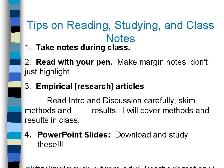 Tips on Reading, Studying, and Class Notes 1. Take notes during class. 2. Read