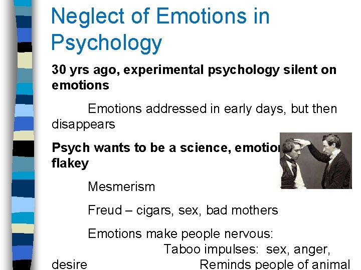 Neglect of Emotions in Psychology 30 yrs ago, experimental psychology silent on emotions Emotions
