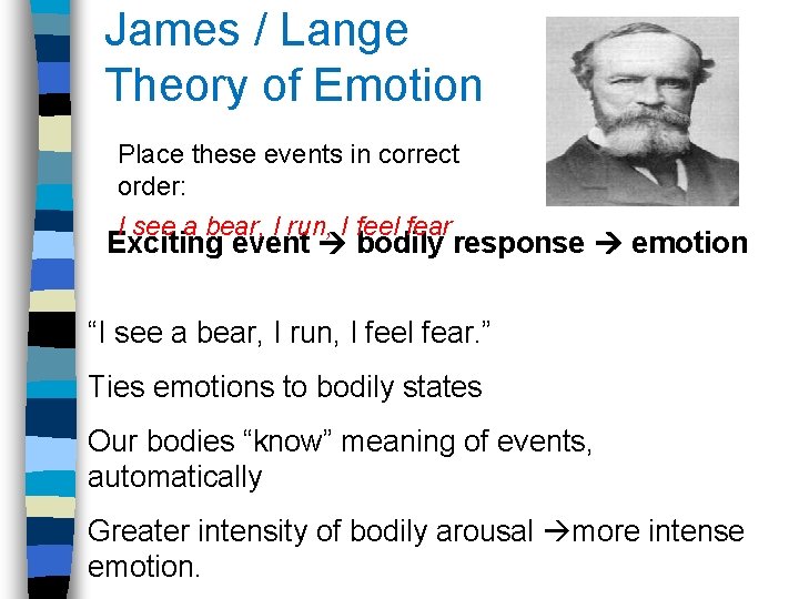 James / Lange Theory of Emotion Place these events in correct order: I see