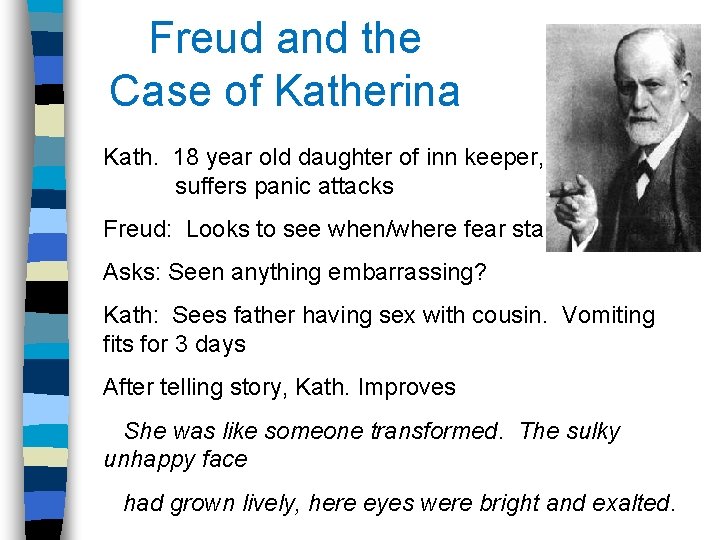 Freud and the Case of Katherina Kath. 18 year old daughter of inn keeper,