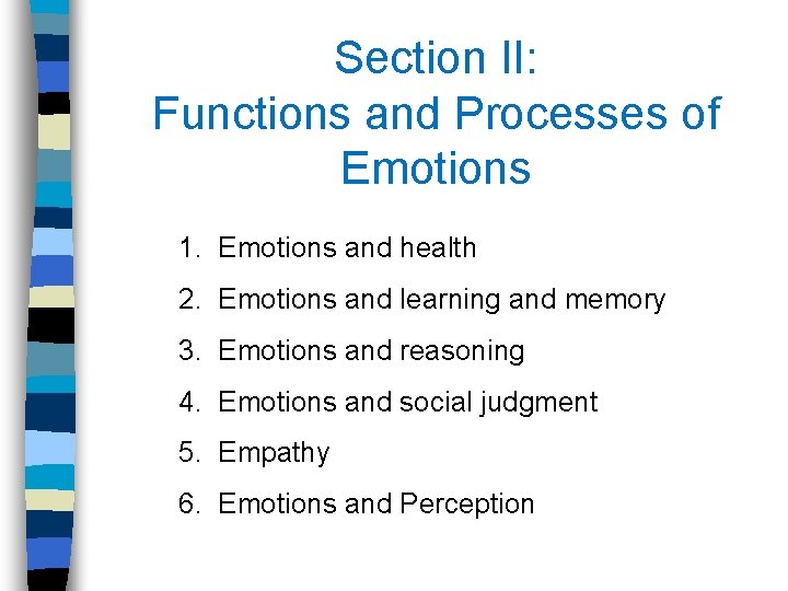 Section II: Functions and Processes of Emotions 1. Emotions and health 2. Emotions and