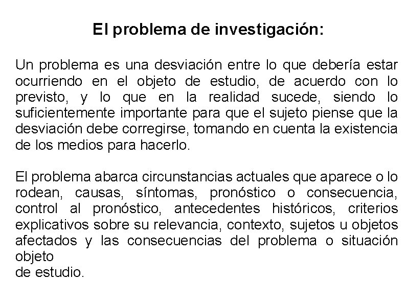 El problema de investigación: Un problema es una desviación entre lo que debería estar