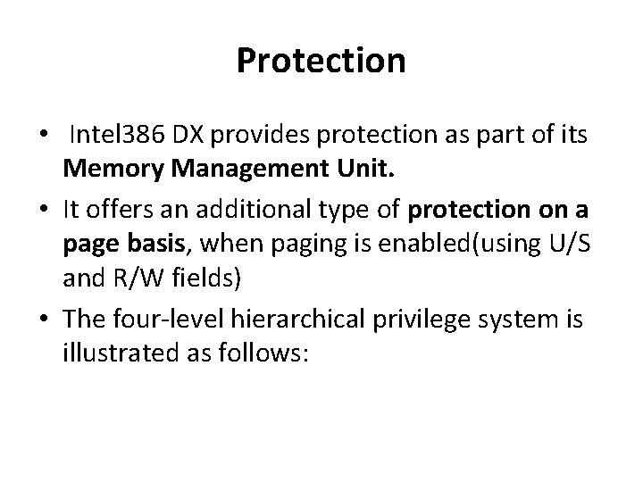Protection • Intel 386 DX provides protection as part of its Memory Management Unit.
