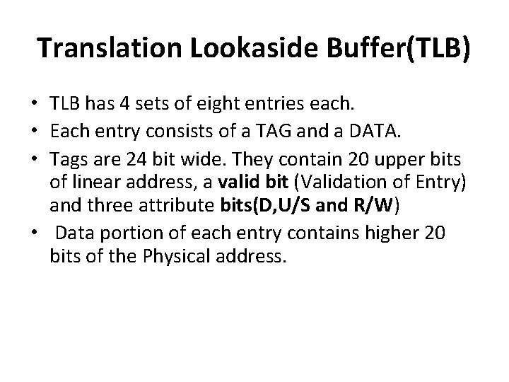 Translation Lookaside Buffer(TLB) • TLB has 4 sets of eight entries each. • Each