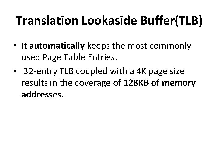 Translation Lookaside Buffer(TLB) • It automatically keeps the most commonly used Page Table Entries.