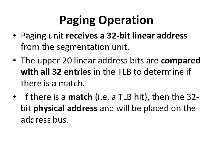 Paging Operation • Paging unit receives a 32 -bit linear address from the segmentation