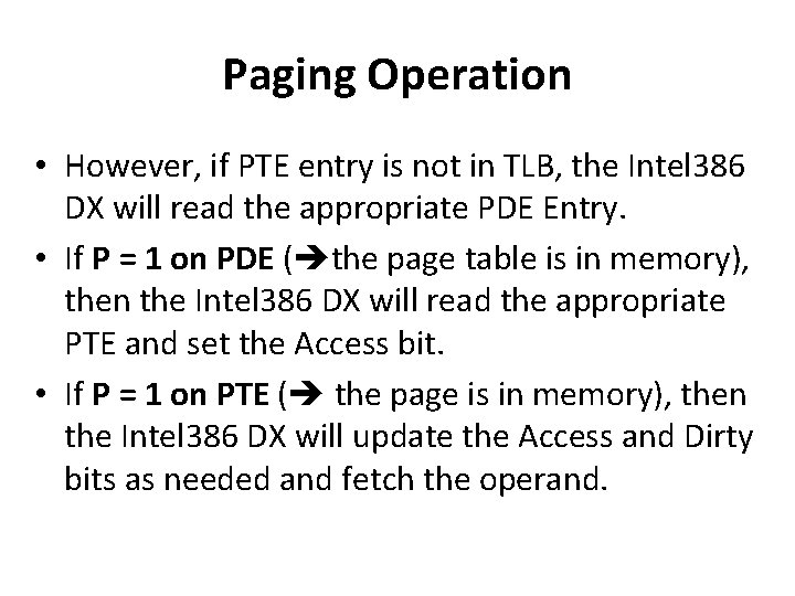 Paging Operation • However, if PTE entry is not in TLB, the Intel 386