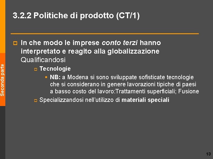 Seconda parte 3. 2. 2 Politiche di prodotto (CT/1) p In che modo le