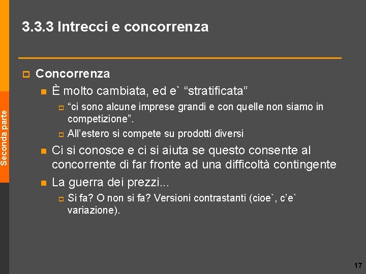 Seconda parte 3. 3. 3 Intrecci e concorrenza p Concorrenza n È molto cambiata,